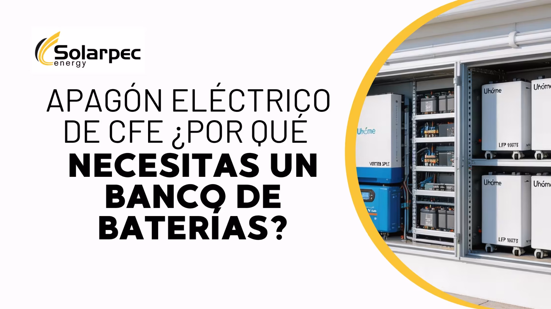 Apagón Eléctrico de CFE ¿Por Qué Necesitas un Banco de Baterías?