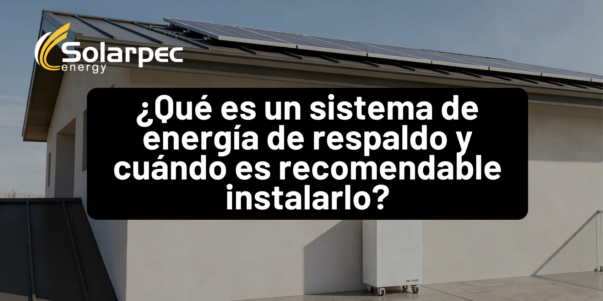 ¿Qué es un sistema de energía de respaldo y cuándo es recomendable?