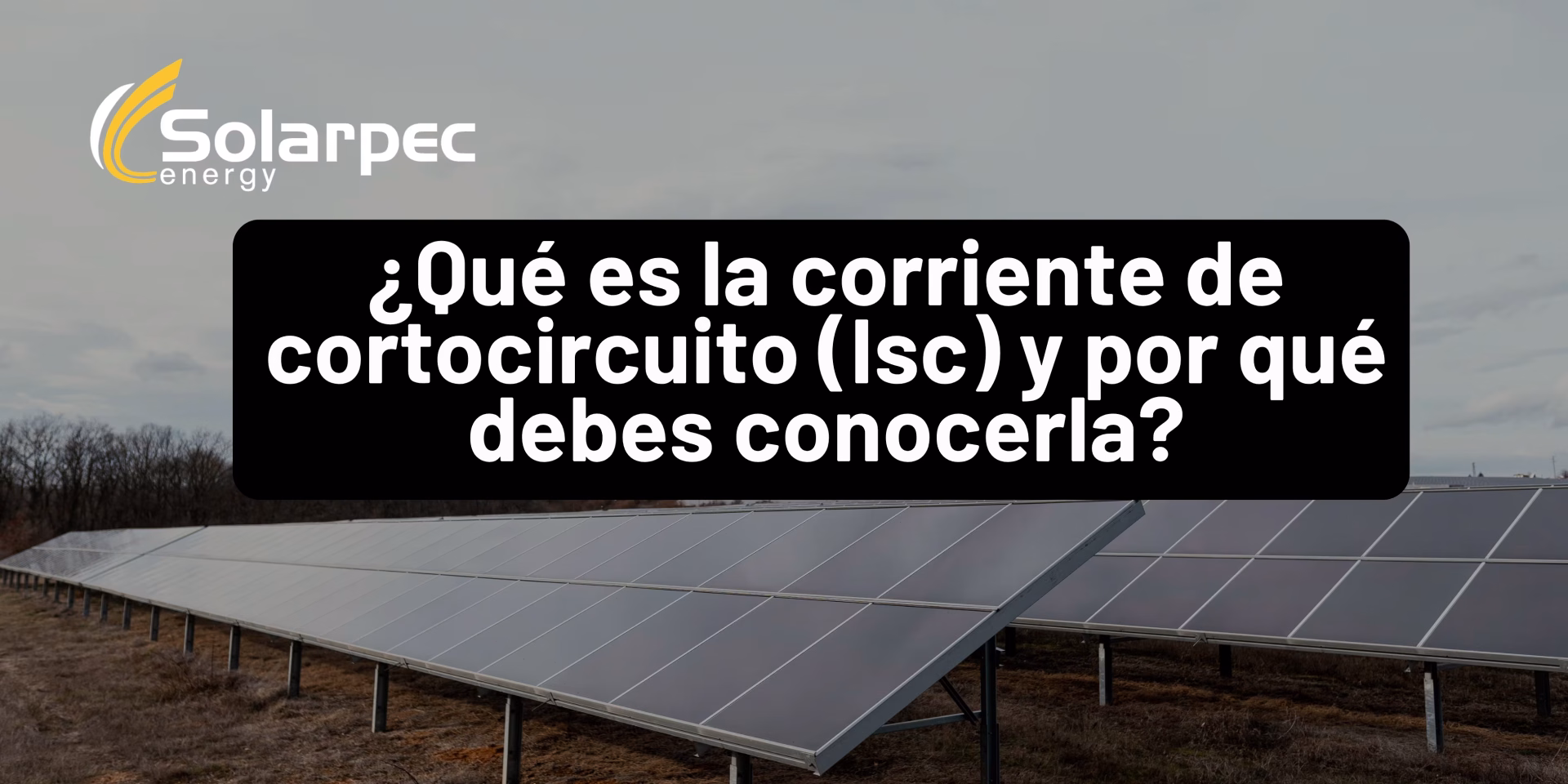 ¿Qué es la corriente de cortocircuito (Isc) y por qué debes conocerla?