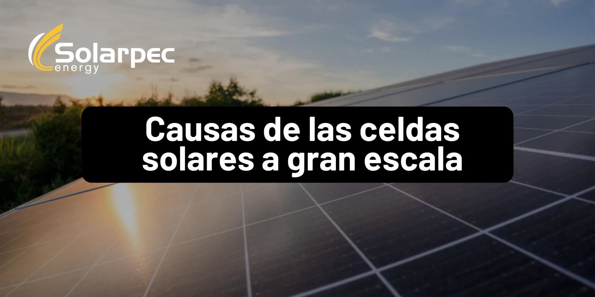 Causas de las celdas solares a gran escala